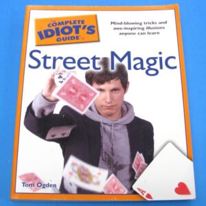 the complete idiot's guide to street magic by tom ogden